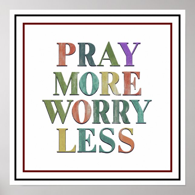 Pray More Worry Less Bold Vibrant Peace Poster (Front)