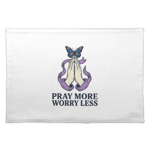 Pray More Worry Less Butterfly Christian Shirt_1 Cloth Placemat