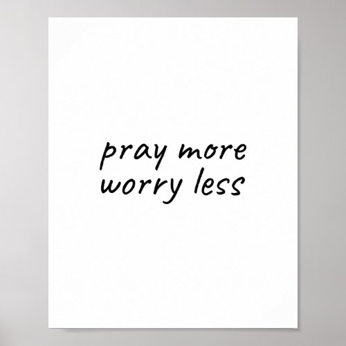 Pray more Worry less christian inspirational  Poster