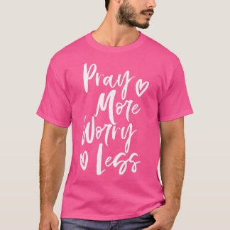 Pray More Worry Less Christian T-Shirt