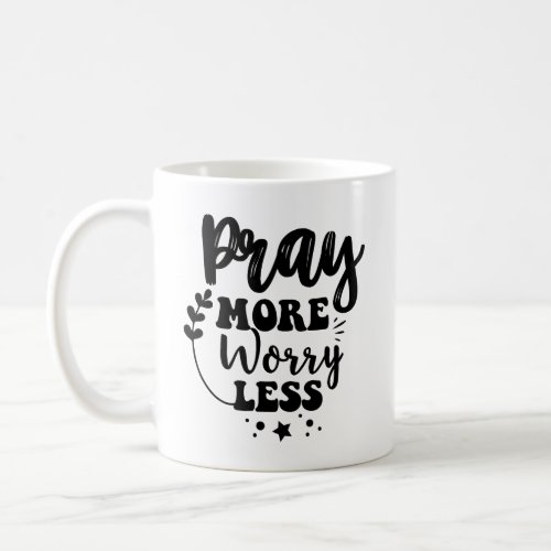 Pray more worry less coffee mug