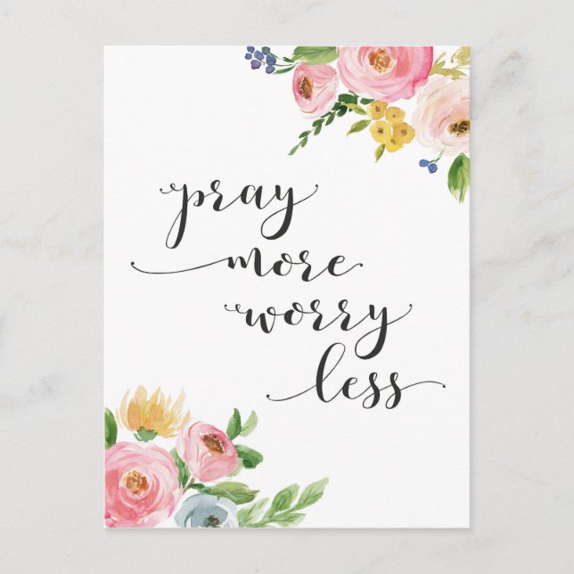 Pray More, Worry Less Floral Post Card (Front)
