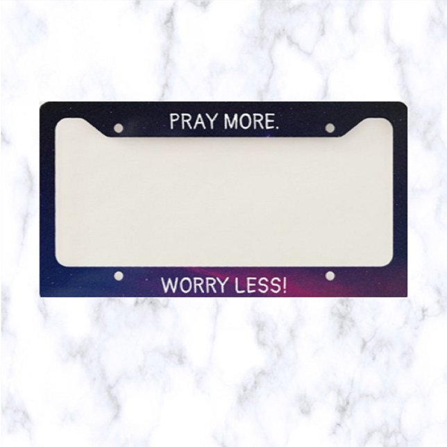 Pray More Worry Less License Plate Frame (Creator Uploaded)