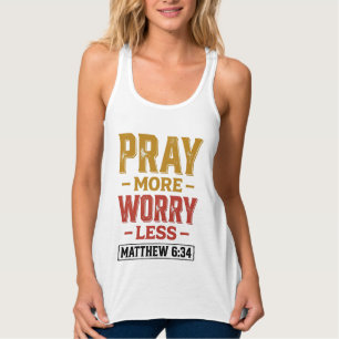 Pray More Worry Less Matthew 6_34 Shirt Design_1