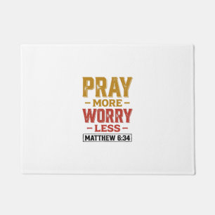 Pray More Worry Less Matthew 6_34 Shirt Design_1 Doormat