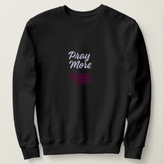Pray More Worry Less – Minimal Christian Faith Des Sweatshirt