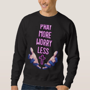 Pray More Worry Less Pink Cross Religious Prayer H Sweatshirt