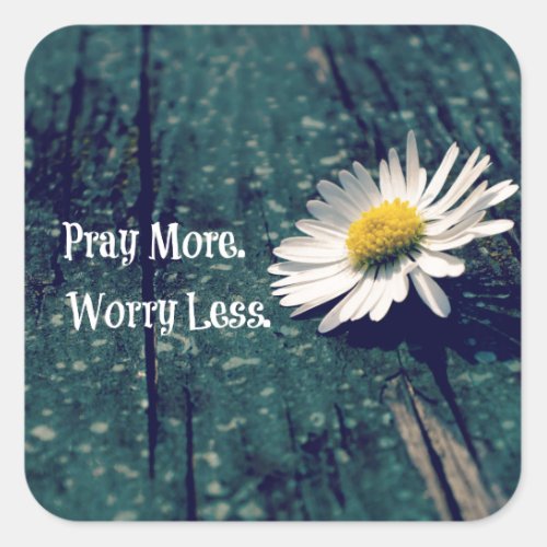 Pray More Worry Less Quote with Daisy Square Sticker