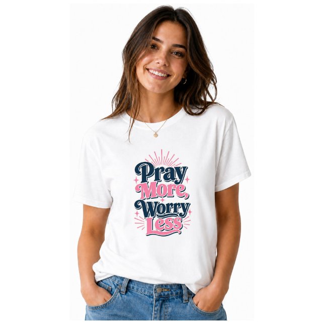 Pray More Worry Less T-Shirt (Creator Uploaded)