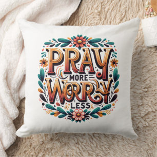 Pray More, Worry Less Throw Pillow