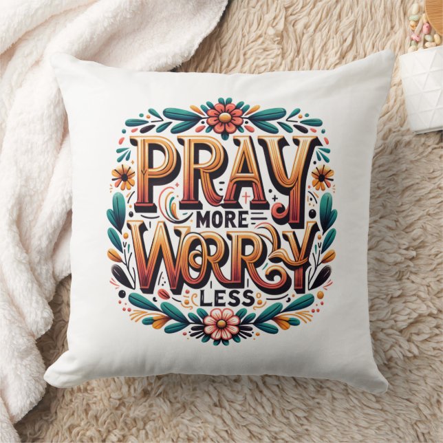 Pray More, Worry Less Throw Pillow (Blanket)