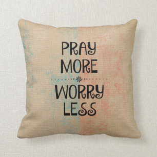 Pray More Worry Less Throw Pillow