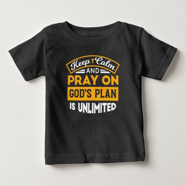Pray On and Trust God's Unlimited Plan Faith-Based Baby T-Shirt (Front)