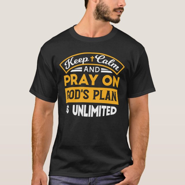 Pray On and Trust God's Unlimited Plan Faith-Based T-Shirt (Front)