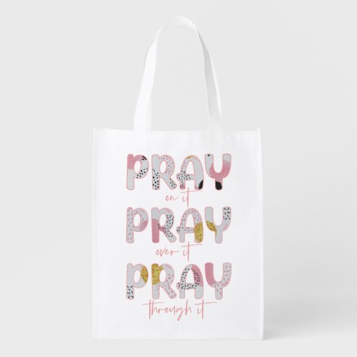 Pray On It Over It Through It Christian Grocery Bag