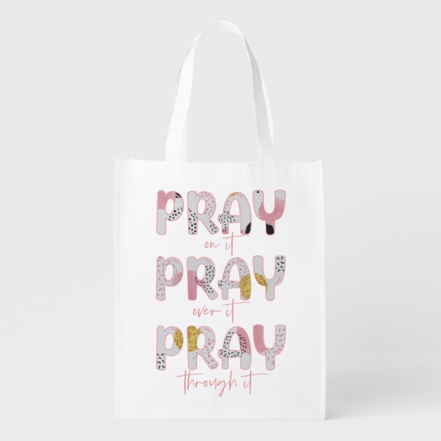 Pray On It, Over It, Through It Christian Grocery Bag (Front)