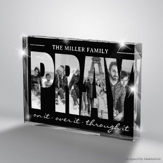 Pray on it over it through it, Custom Photo & Name Acrylic Award