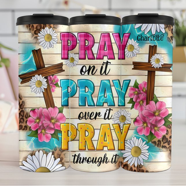 Pray: On It, Over It, Through It Thermal Tumbler (Creator Uploaded)