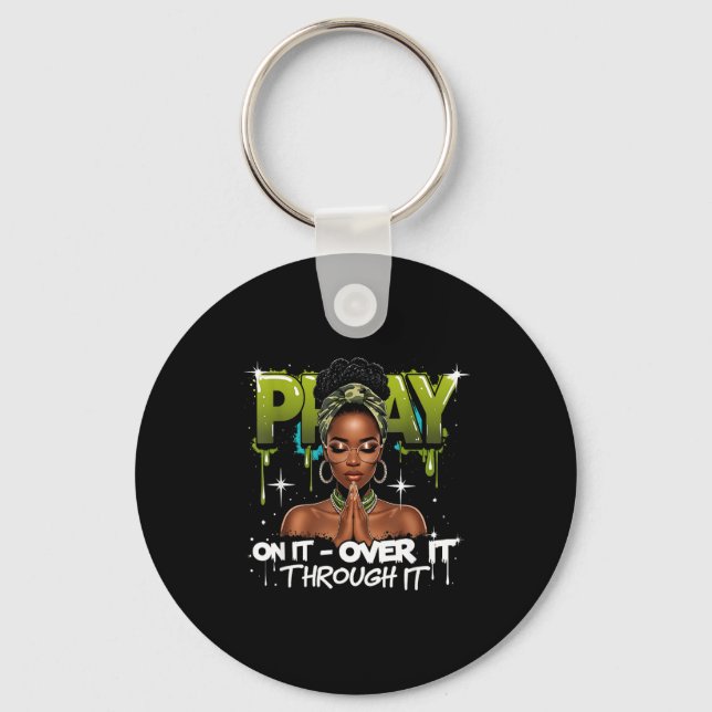 Pray On It Over Through Faith Melanin Queen Christ Keychain (Front)