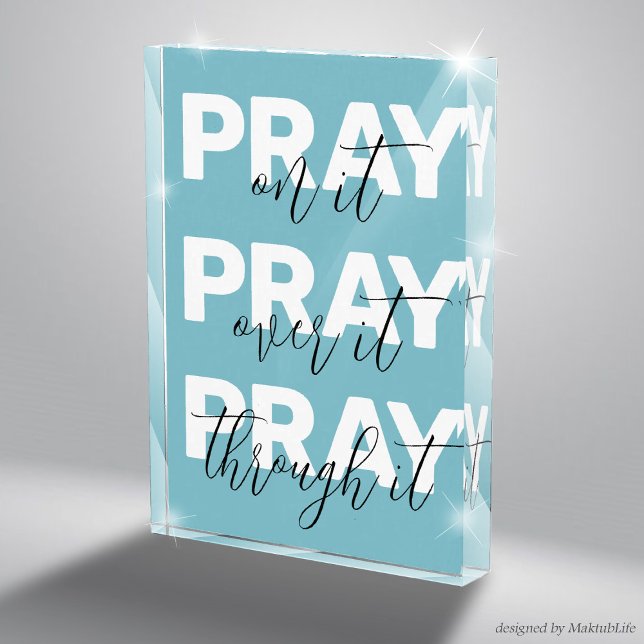 Pray on it, Pray over it, Pray through it, BLue Acrylic Award (Pray on it, Pray over it, Pray through it, Beautiful Blue Acrylic Sign Religious Motivational Gift)