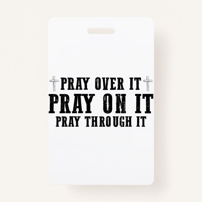 Pray On It Pray Over It Pray Through It Christian  Badge (Front)