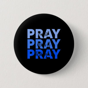 Pray On It Pray Over It Pray Through It Christian Button