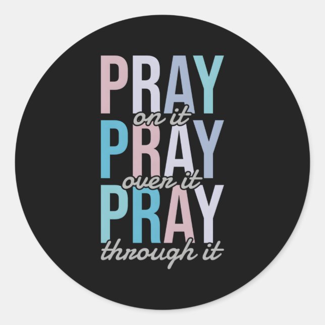 Pray On It Pray Over It Pray Through It Christian Classic Round Sticker (Front)