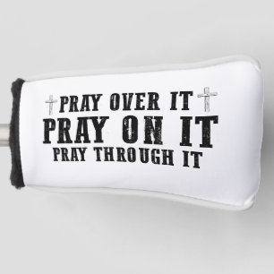 Pray On It Pray Over It Pray Through It Christian Golf Head Cover