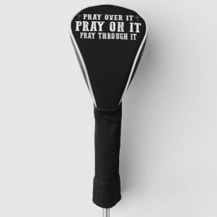 Pray On It Pray Over It Pray Through It Christian Golf Head Cover