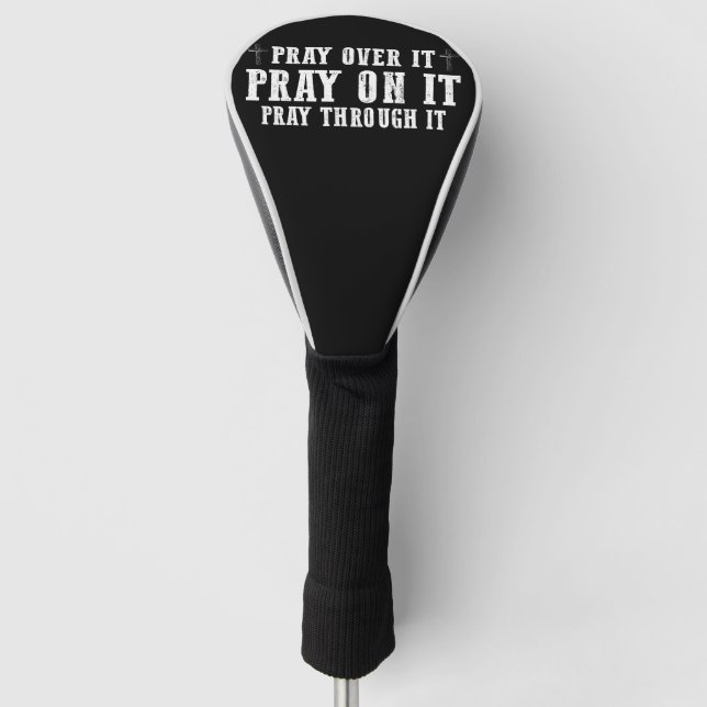 Pray On It Pray Over It Pray Through It Christian  Golf Head Cover (Front)