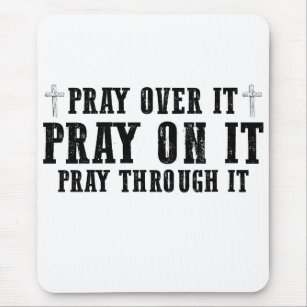 Pray On It Pray Over It Pray Through It Christian  Mouse Pad