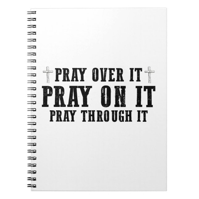 Pray On It Pray Over It Pray Through It Christian  Notebook (Front)