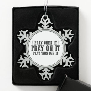 Pray On It Pray Over It Pray Through It Christian Snowflake Pewter Christmas Ornament