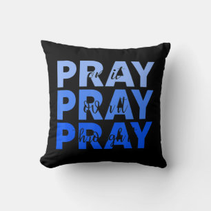 Pray On It Pray Over It Pray Through It Christian Throw Pillow