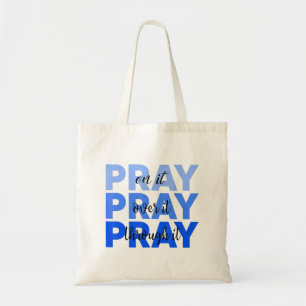 Pray On It Pray Over It Pray Through It Christian  Tote Bag