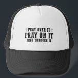 Pray On It Pray Over It Pray Through It Christian  Trucker Hat<br><div class="desc">Pray On It Pray Over It Pray Through It Christian Faith</div>
