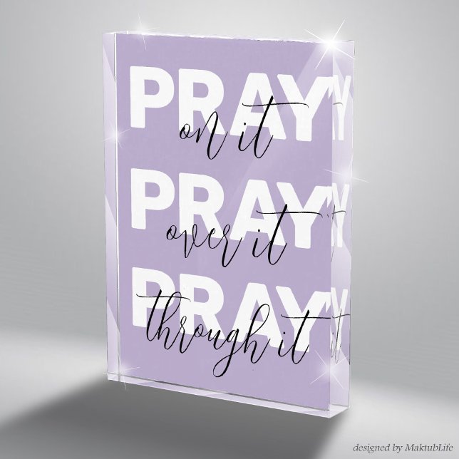 Pray on it, Pray over it, Pray through it, Lilac Acrylic Award (Pray on it, Pray over it, Pray through it, Beautiful Lilac Acrylic Sign Religious Motivational Gift)