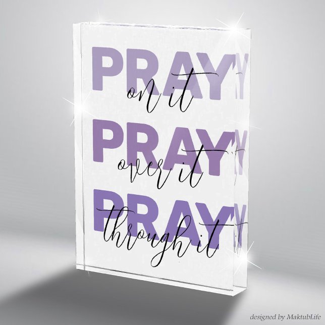Pray on it, Pray over it, Pray through it, Lilac Acrylic Award (Pray on it, Pray over it, Pray through it, Beautiful Lilac Acrylic Sign Religious Motivational Gift)