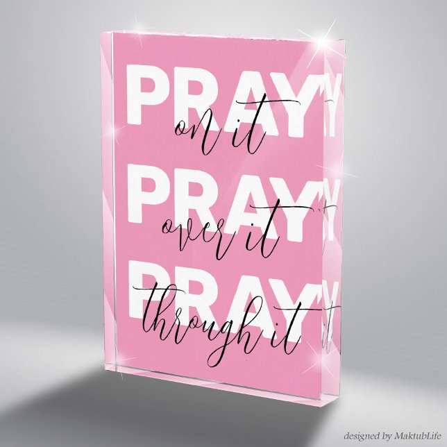 Pray on it, Pray over it, Pray through it, Pink Acrylic Award (Pray on it, Pray over it, Pray through it, Beautiful Pink Acrylic Sign Religious Motivational Gift)