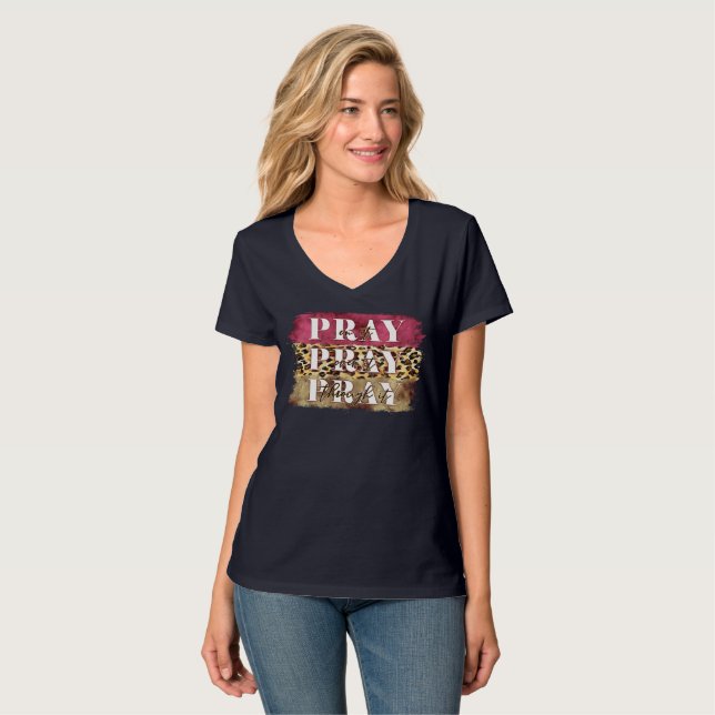 Pray On It Pray Over It Pray Through It T-Shirt (Front Full)