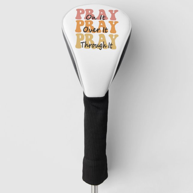 Pray on it Pray Over it Pray Thru it Groovy Retro Golf Head Cover (Front)