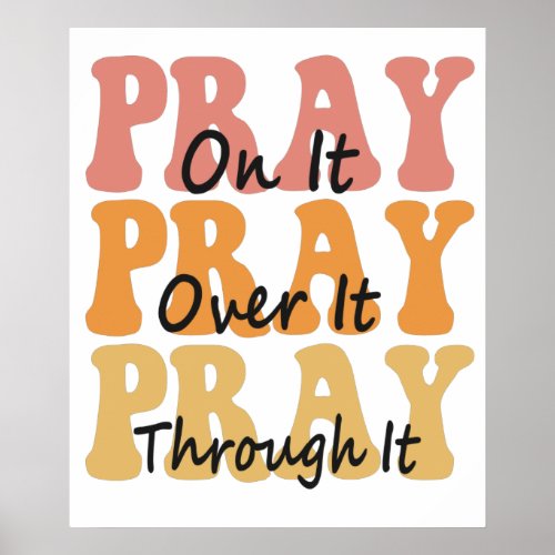 Pray on it Pray Over it Pray Thru it Groovy Retro Poster