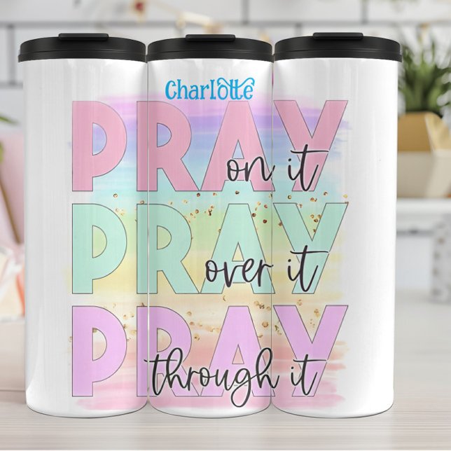 Pray: On, Over, Through It Thermal Tumbler (Creator Uploaded)