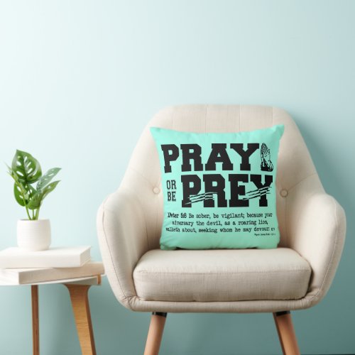 Pray or be Prey Throw Pillow