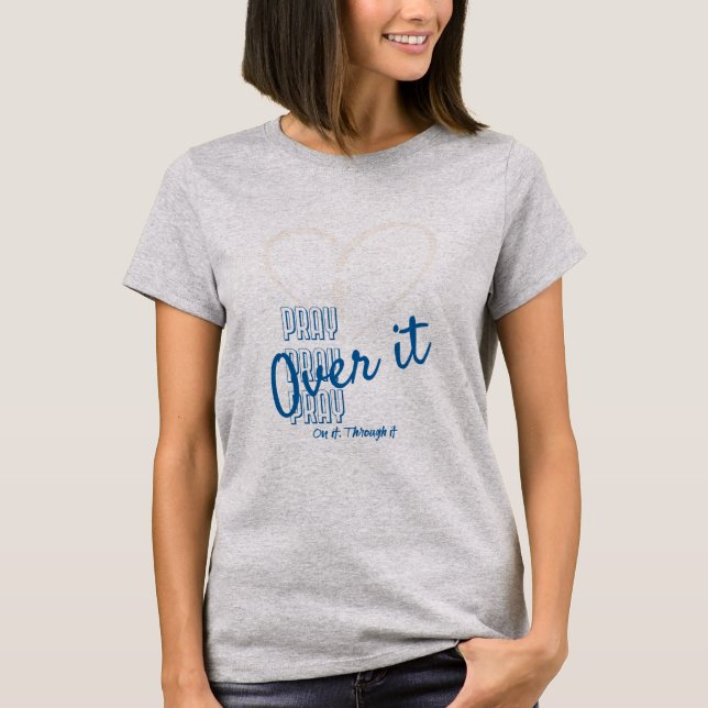 Pray over it T-shirt (Front)
