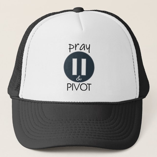 Pray Pause PIVOT Trucker Hat (Front)