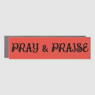 Pray & Praise bumpersticker Car Magnet