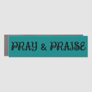 Pray & Praise bumpersticker Car Magnet
