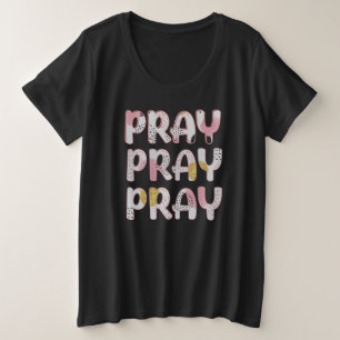 Pray, Pray, Pray Christian Plus Size T-Shirt