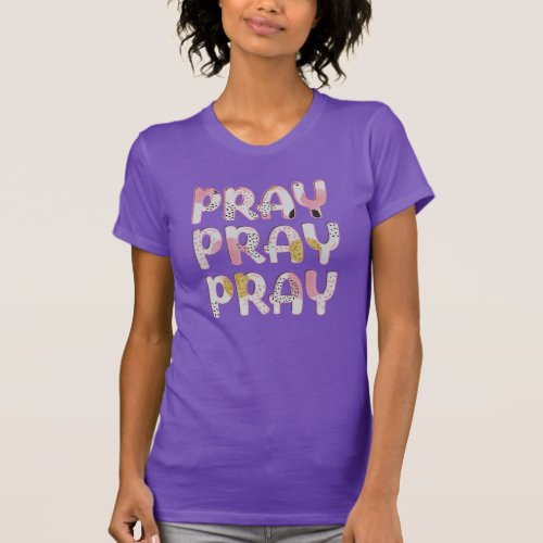 Pray Pray Pray Christian T_Shirt